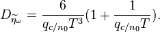 D_{\widetilde{\eta}_\omega} = \frac{6}{q_{c/n_0}T^3}(1+\frac{1}{q_{c/n_0}T}).