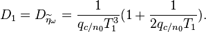  D_1 = D_{\widetilde{\eta}_\omega} = \frac{1}{q_{c/n_0}T_1^3}(1+\frac{1}{2q_{c/n_0}T_1}).