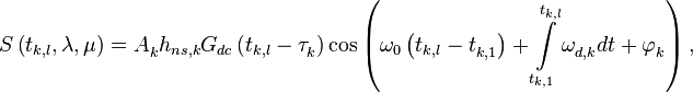 S\left( {{t}_{k,l}},\mathbf{\lambda },\mathbf{\mu } \right)=A_{k}^{{}}{{h}_{ns,k}}{{G}_{dc}}\left( {{t}_{k,l}}-\tau _{k}^{{}} \right)\cos \left( {{\omega }_{0}}\left( {{t}_{k,l}}-t_{k,1}^{{}} \right)+\int\limits_{{{t}_{k,1}}}^{{{t}_{k,l}}}{\omega _{d,k}^{{}}dt}+\varphi _{k}^{{}} \right),