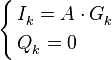 \left\{ \begin{align}
  & I_{k}^{{}}=A\cdot G_{k}^{{}} \\ 
 & Q_{k}^{{}}=0 \\ 
\end{align} \right.