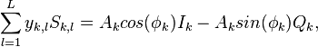 \sum_{l=1}^L y_{k,l}S_{k,l} = A_{k}cos(\phi_k){I}_{k} - A_{k}sin(\phi_k){Q}_{k},