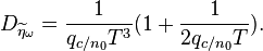 D_{\widetilde{\eta}_\omega} = \frac{1}{q_{c/n_0}T^3}(1+\frac{1}{2q_{c/n_0}T}).
