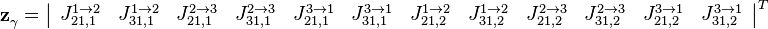 \mathbf{z}_{\gamma }^{{}}=\left| 
\begin{array}{cccccccccccc}
   J _{21,1}^{1\to 2} & J _{31,1}^{1\to 2} & J_{21,1}^{2\to 3} & J_{31,1}^{2\to 3} & J_{21,1}^{3\to 1} & J_{31,1}^{3\to 1}  &
   J _{21,2}^{1\to 2} & J _{31,2}^{1\to 2} & J_{21,2}^{2\to 3} & J_{31,2}^{2\to 3} & J_{21,2}^{3\to 1} & J_{31,2}^{3\to 1}  \\
 \end{array}
\right|_{{}}^{T}
