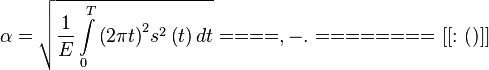 \alpha  = \sqrt{{\frac{1}{E}\int\limits_0^T {{{\left( {2\pi t} \right)}^2}} {s^2}\left( t \right)dt} }

== Предоставление эфемеридных данных и альманаха ==

Для передачи эфемеридной информации можно использовать и другие каналы связи, но удобнее - совмещать в навигационном сигнале функции носителя сигнального времени и навигационных данных. 

== Время поиска сигнала ==

== Помехоустойчивость приема сигнала ==


[[Категория: ОП СРНС (дисциплина)]]