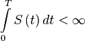 \int \limits^T_0 S \left( t \right) dt < \infty