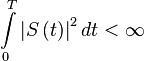 \int \limits^T_0 \left| S \left( t \right) \right|^2 dt < \infty