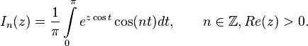 I_n(z)=\frac{1}{\pi}\int\limits_0^\pi e^{z\cos t}\cos (nt)dt, \qquad n \in \mathbb Z, Re(z)>0.
